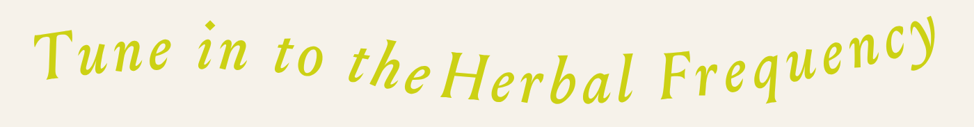Text 'Tune in to the Herbal Frequency' in yellow on a white background